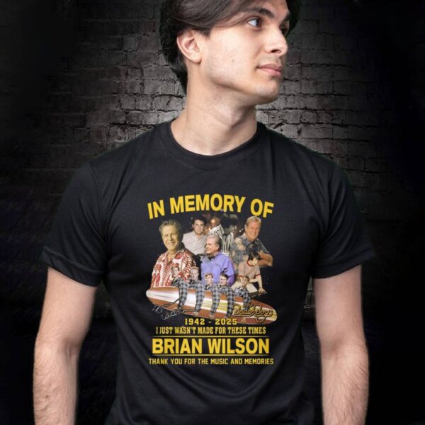 In Memory Of Brian Wilson 1942-2025 I Just Wasn't Made For These Times T-shirt wJS8CuM