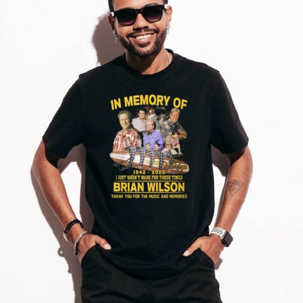In Memory Of Brian Wilson 1942-2025 I Just Wasn't Made For These Times T-shirt-a VtTc9Mj