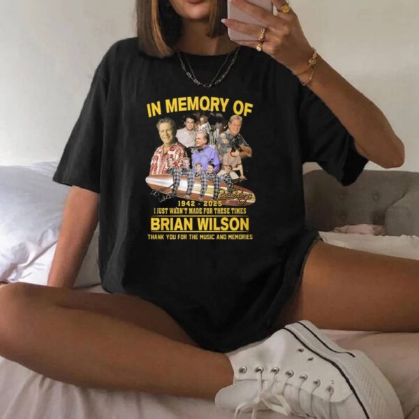 In Memory Of Brian Wilson 1942-2025 I Just Wasn't Made For These Times T-shirt-b Ybyl82f