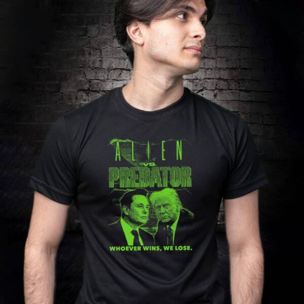 Trump X Elon Musk Alien Vs. Predator Whoever Wins, We Lose T-shirt-b DzpQbty