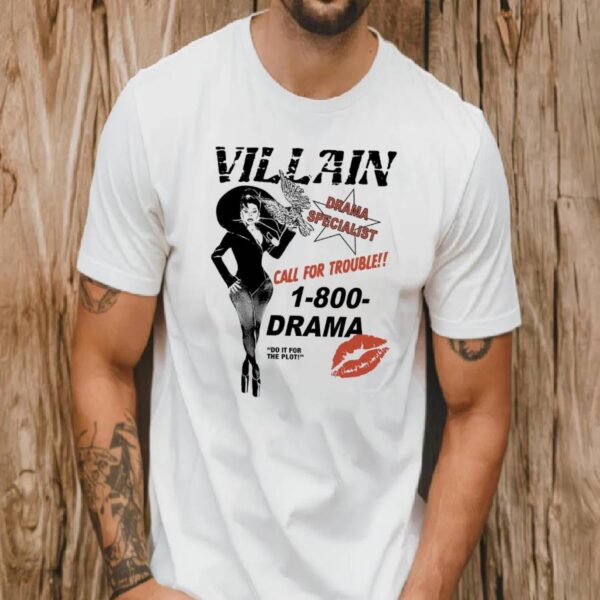 Villain Drama Specialist Call For Trouble 1-800-drama Do It For The Plot T-shirt qM9FAfs